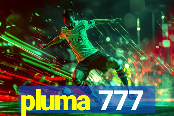 pluma 777