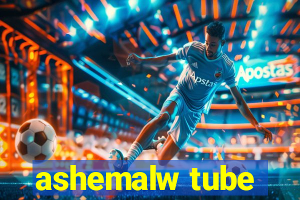 ashemalw tube