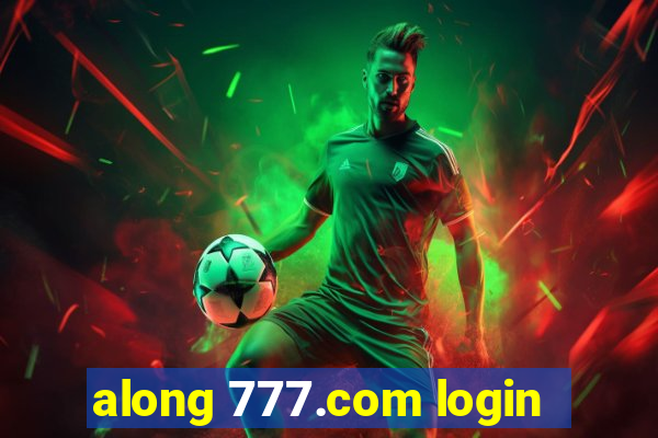 along 777.com login