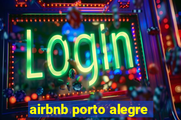 airbnb porto alegre