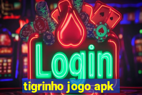 tigrinho jogo apk