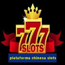 plataforma chinesa slots