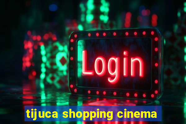 tijuca shopping cinema