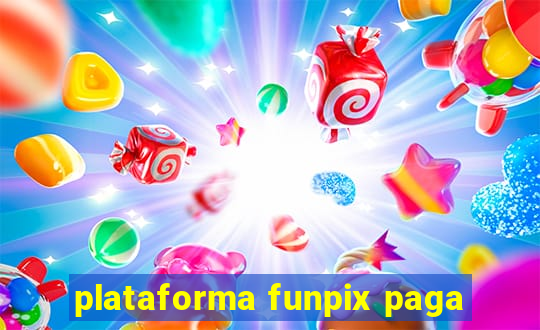 plataforma funpix paga