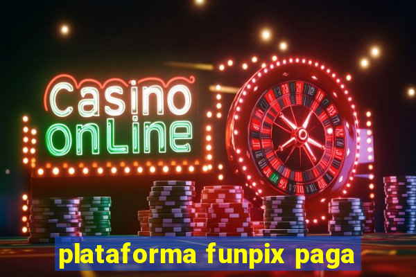 plataforma funpix paga