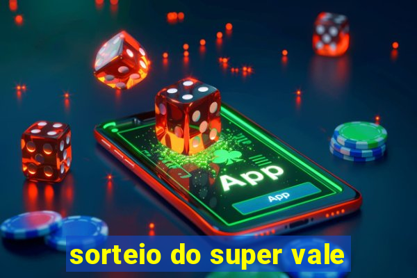 sorteio do super vale