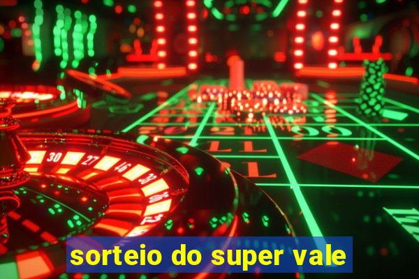 sorteio do super vale