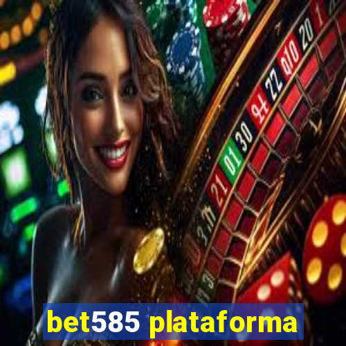 bet585 plataforma