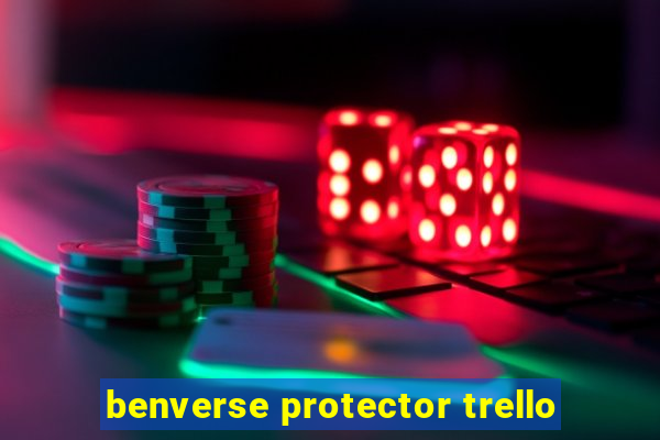 benverse protector trello