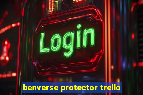 benverse protector trello