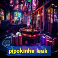 pipokinha leak