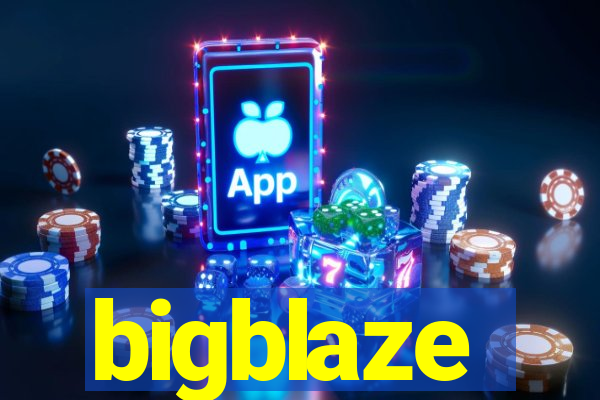 bigblaze