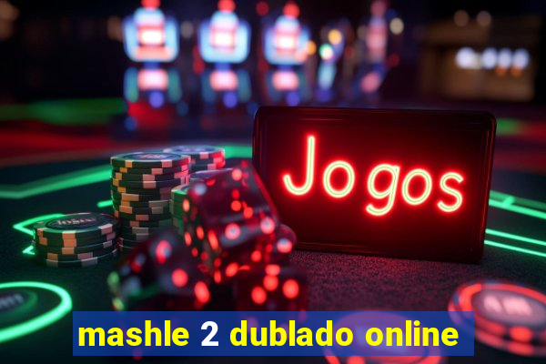 mashle 2 dublado online