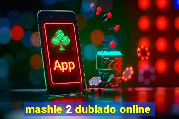 mashle 2 dublado online