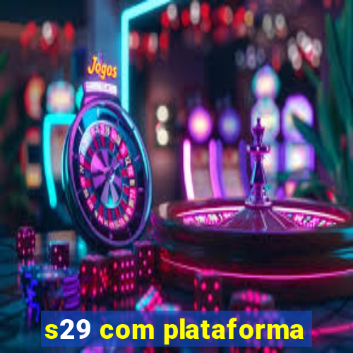 s29 com plataforma