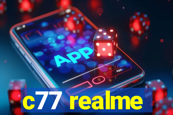 c77 realme