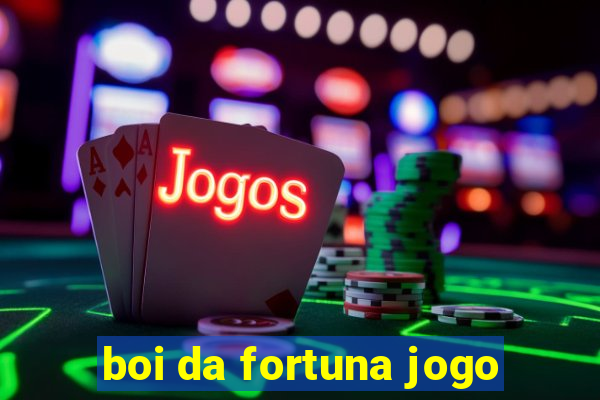 boi da fortuna jogo