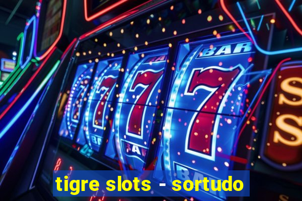 tigre slots - sortudo