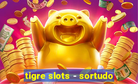 tigre slots - sortudo