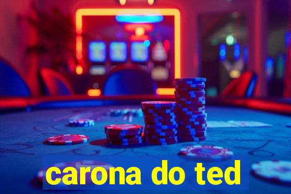 carona do ted