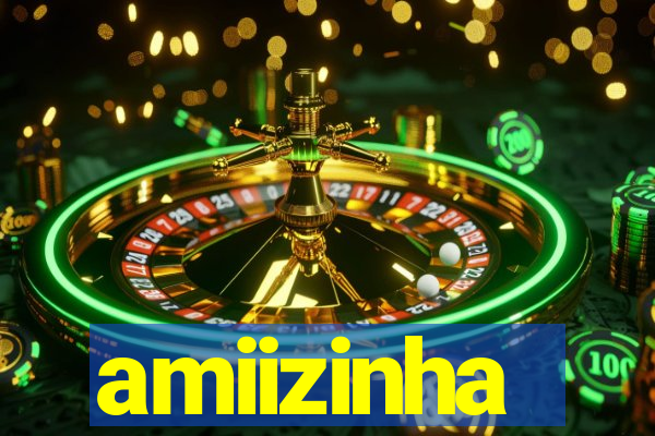 amiizinha