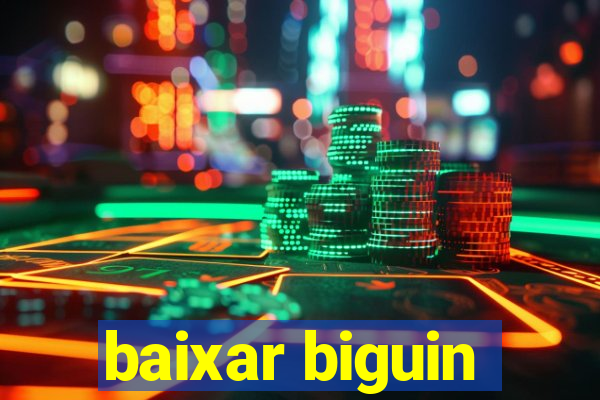 baixar biguin