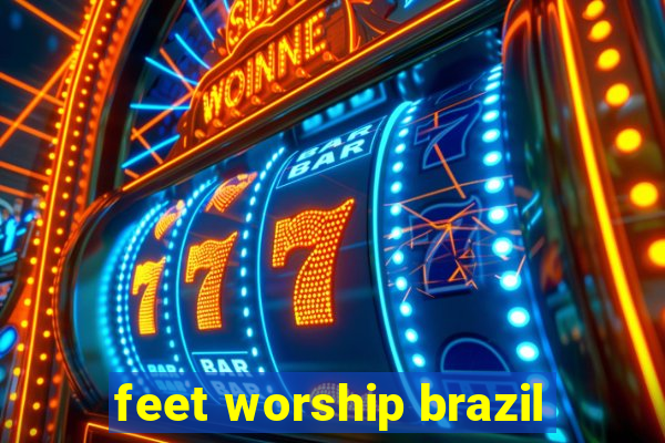 feet worship brazil