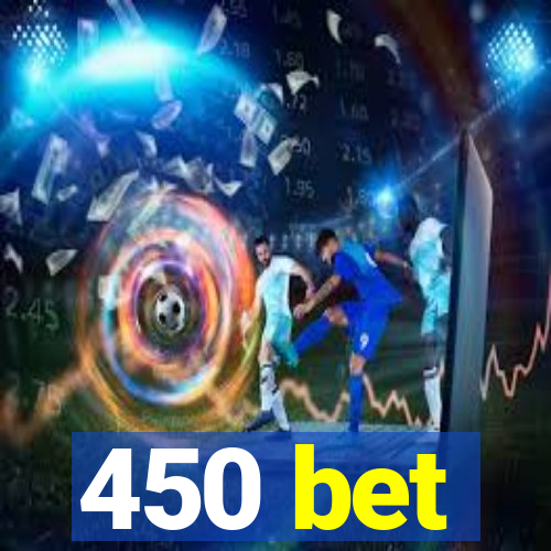 450 bet