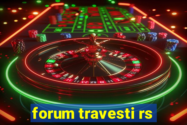 forum travesti rs