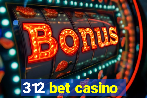 312 bet casino