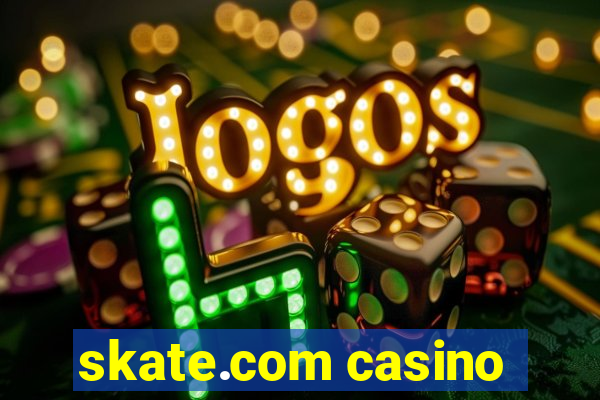 skate.com casino