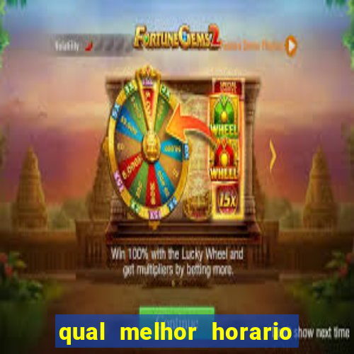 qual melhor horario para jogar fortune dragon