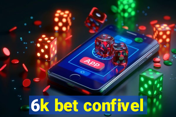 6k bet confivel