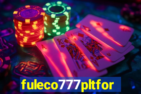 fuleco777pltfor