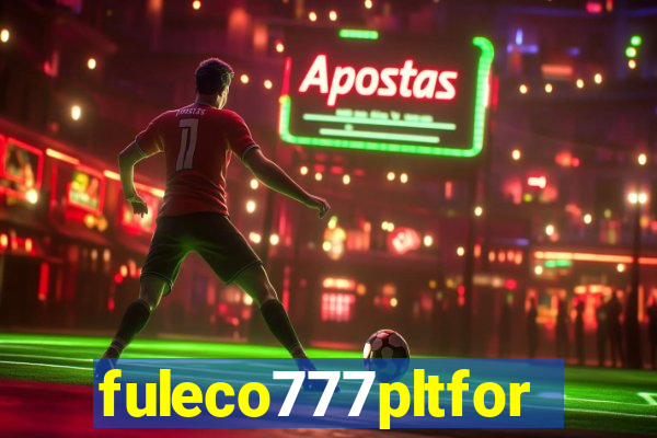 fuleco777pltfor