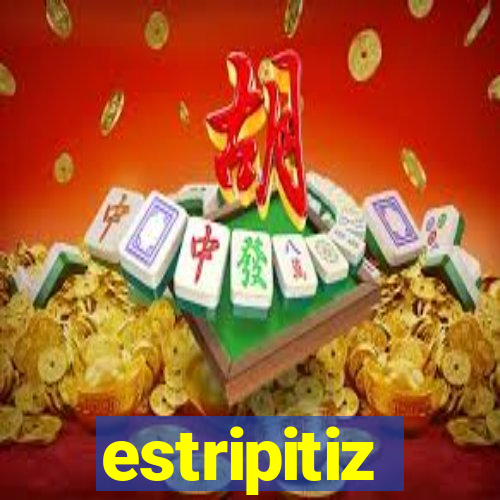 estripitiz