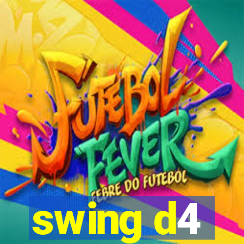 swing d4