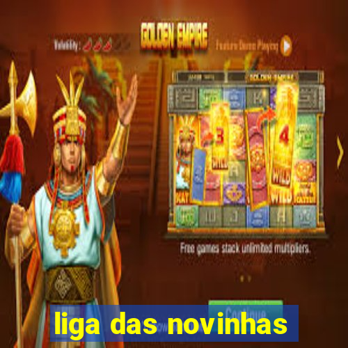 liga das novinhas