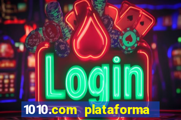 1010.com plataforma de jogos