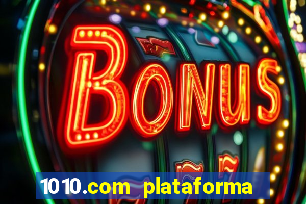 1010.com plataforma de jogos