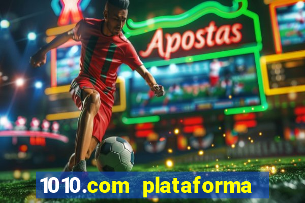 1010.com plataforma de jogos