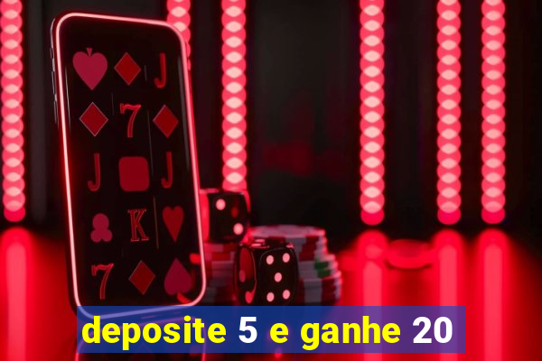 deposite 5 e ganhe 20