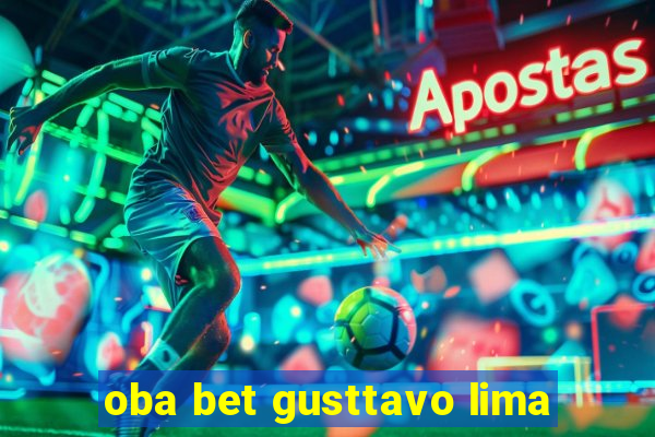 oba bet gusttavo lima