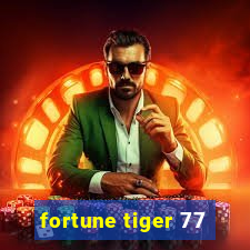 fortune tiger 77