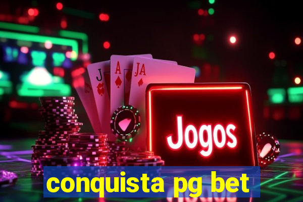 conquista pg bet