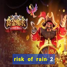 risk of rain 2 tier list