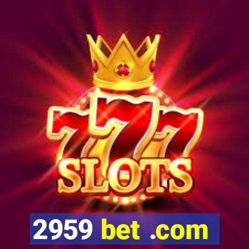 2959 bet .com