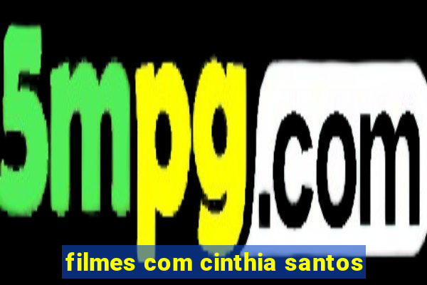 filmes com cinthia santos