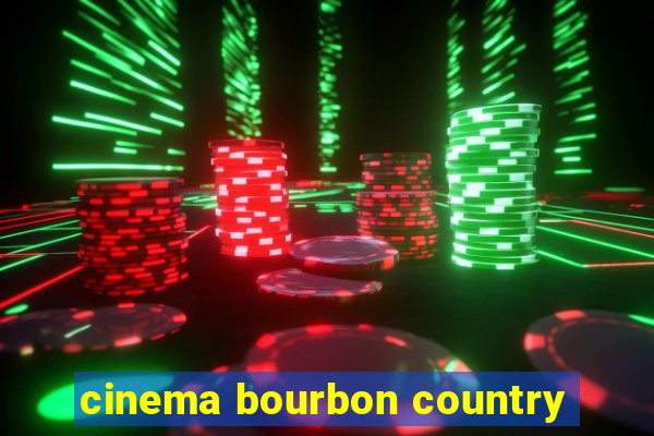 cinema bourbon country