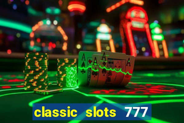 classic slots 777 paga mesmo